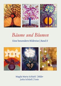 Bäume und Blumen. Eine besondere Bildreise (Bd. II) - Jutta Schüeli - E-Book