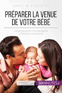 Préparer la venue de votre bébé - Dominique van der Kaa - E-Book