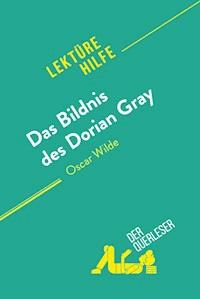 Das Bildnis des Dorian Gray von Oscar Wilde (Lektürehilfe) - Vincent Guillaume - E-Book