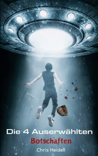 Die 4 Auserwählten: Teil 1 - Botschaften - Chris Heidell - E-Book