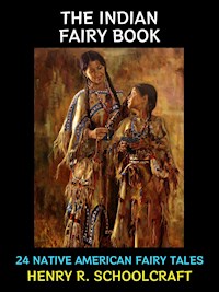 The Indian Fairy Book - Henry R. Schoolcraft - E-Book