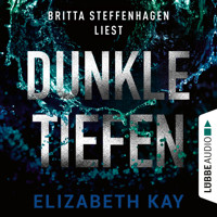 Dunkle Tiefen (Ungekürzt) - Elizabeth Kay - Hörbuch