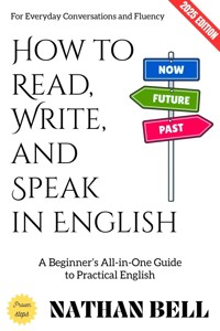 How to Read, Write, and Speak in English: - Nathan Bell - E-Book