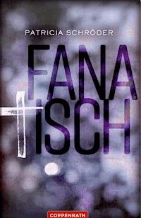 Fanatisch - Patricia Schröder - E-Book