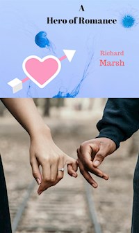 A Hero of Romance - Marsh Richard - E-Book