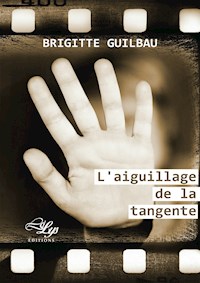 L'aiguillage de la tangente - Brigitte Guilbau - E-Book