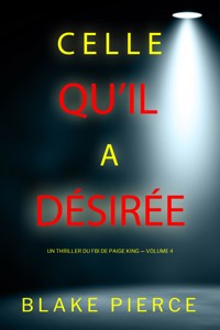 Celle qu'il a désirée (Un thriller du FBI de Paige King — Volume 4) - Blake Pierce - E-Book