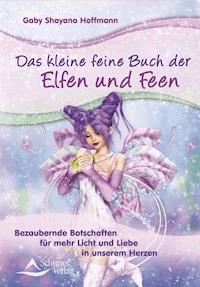Das kleine feine Buch der Elfen und Feen - Gaby Shayana Hoffmann - E-Book