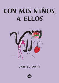 Con mis niños, a ellos - Daniel Dmrt - E-Book