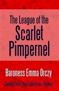 The League of the Scarlet Pimpernel - Baroness Emma Orczy - E-Book