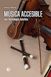 Música accesible con Tecnología Asistiva - Graciela Broqua - E-Book