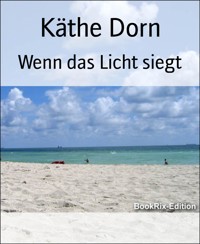 Wenn das Licht siegt - Käthe Dorn - E-Book