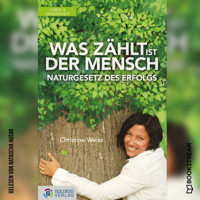 Was zählt ist der Mensch - Naturgesetz des Erfolgs (Ungekürzt) - Christine Weiss - Hörbuch