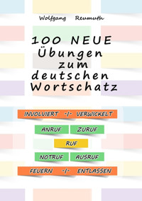 100 neue Übungen zum deutschen Wortschatz - Wolfgang Reumuth - E-Book