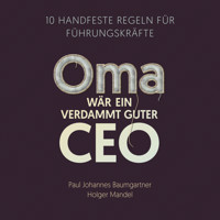Oma wär ein verdammt guter CEO - Paul Johannes Baumgartner - E-Book + Hörbuch