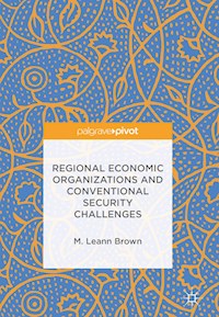Regional Economic Organizations and Conventional Security Challenges - M. Leann Brown - E-Book