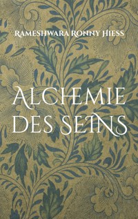 Alchemie des Seins - Rameshwara Ronny Hiess - E-Book