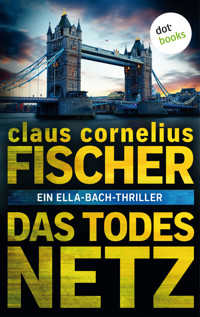 Das Todesnetz: Ein Ella-Bach-Thriller - Claus Cornelius Fischer - E-Book