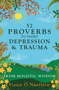 52 Proverbs to Fight Depression and Trauma - Fiann Ó Nualláin - E-Book