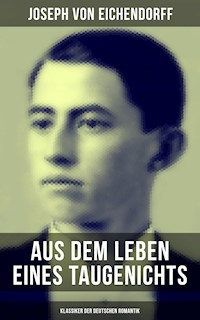 Aus dem Leben eines Taugenichts (Klassiker der deutschen Romantik) - Joseph von Eichendorff - E-Book