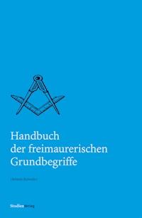 Handbuch der freimaurerischen Grundbegriffe - Helmut Reinalter - E-Book