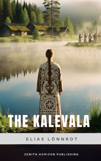 The Kalevala - Lönnrot Elias - E-Book