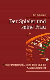 Der Spieler und seine Frau - Bert Kellermann - E-Book