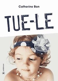 Tue-le - Catherine Bon - E-Book