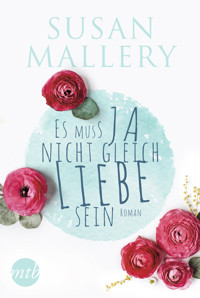 Es muss ja nicht gleich Liebe sein - Susan Mallery - E-Book