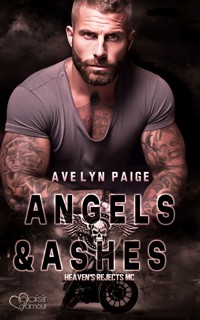 Heaven's Rejects MC Teil 2: Angels and Ashes - Avelyn Paige - E-Book