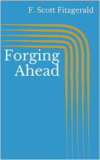 Forging Ahead - F. Scott Fitzgerald - E-Book