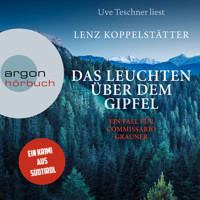 Das Leuchten über dem Gipfel - Commissario Grauner ermittelt - Ein Fall für Commissario Grauner, Band 5 (Ungekürzt) - Lenz Koppelstätter - Hörbuch