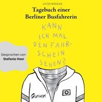 Tagebuch einer Berliner Busfahrerin - Antje Boesler - Hörbuch