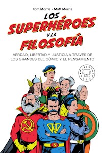 Los superhéroes y la filosofía - Tom Morris - E-Book