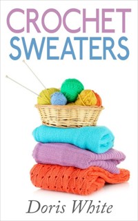 Crochet Sweaters - Doris White - E-Book