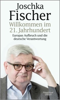 Willkommen im 21. Jahrhundert - Joschka Fischer - E-Book