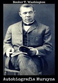 Autobiografia Murzyna - Booker T. Washington - E-Book