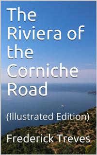 The Riviera of the Corniche Road - Frederick Treves - E-Book