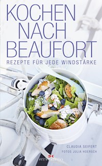 Kochen nach Beaufort - Claudia Seifert - E-Book