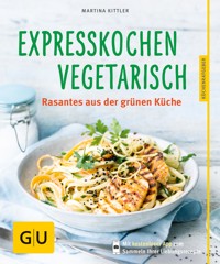 Expresskochen Vegetarisch - Martina Kittler - E-Book