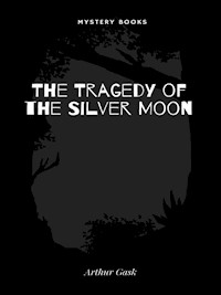 The Tragedy of the Silver Moon - Arthur Gask - E-Book