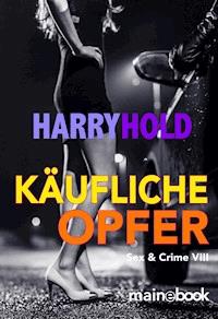 Käufliche Opfer - Harry Hold - E-Book