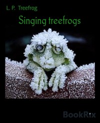 Singing treefrogs - L. P. Treefrog - E-Book