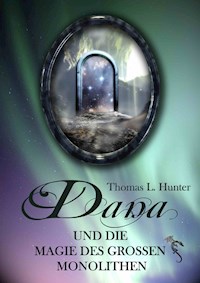 Dana und die Magie des großen Monolithen - Thomas L Hunter - E-Book
