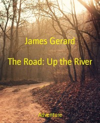 The Road: Up the River - James Gerard - kostenlos E-Book