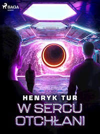 W sercu otchłani - Henryk Tur - E-Book