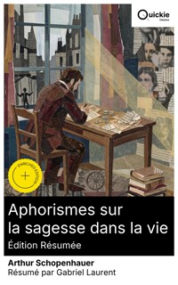 Aphorismes sur la sagesse dans la vie (Édition résumée) - Arthur Schopenhauer - E-Book