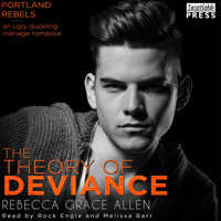 The Theory of Deviance - The Portland Rebels, Book 3 (Unabridged) - Rebecca Grace Allen - Hörbuch