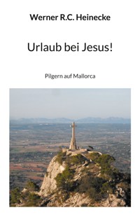 Urlaub bei Jesus! - Werner R. C. Heinecke - E-Book