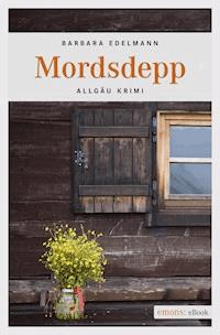 Mordsdepp - Barbara Edelmann - E-Book